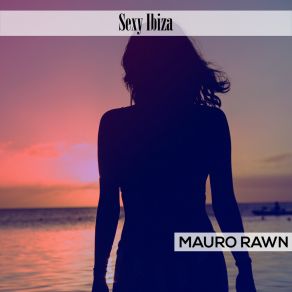 Download track Sex Ibiza Mauro Rawn