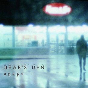 Download track Agape Bear'S Den, Bear’s Den