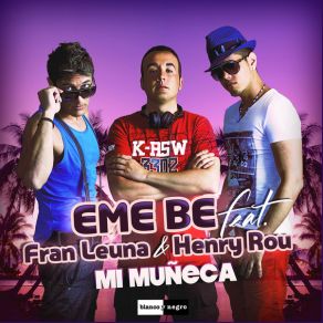 Download track Mi Muñeca (Eve-Suite Remix Radio Edit) Eme BeFran Leuna, Henry Rou