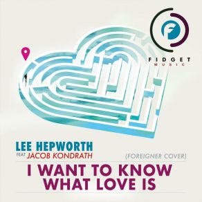Download track 'I Want To Know What Love Is' (Foreigner Cover) (Extended Vocal Club Mix) Jacob Kondrath Foreigner CoverJacob Kondrath