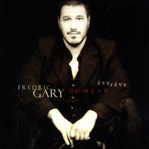Download track J'ai Reve Frédric Gary Comeau