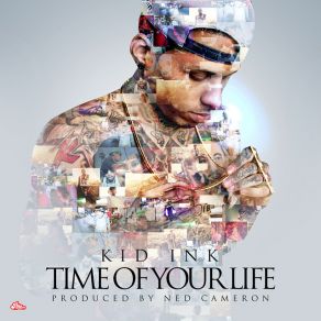 Download track Time Of Your Life Kid Ink