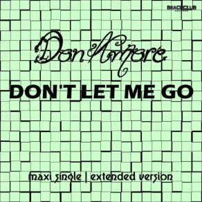 Download track Don't Let Me Go (Full Extended Vocal Mix) Don Amore
