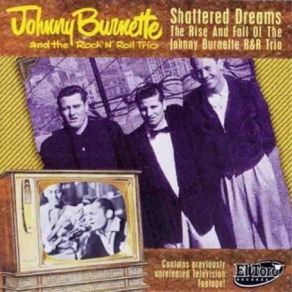 Download track Shattered Dreams Johnny Burnette Trio