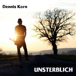 Download track Unsterblich Dennis Korn