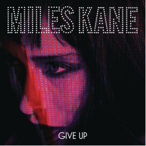 Download track Give Up Miles Kane