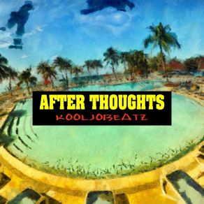 Download track After Thoughts Kooljobeatz