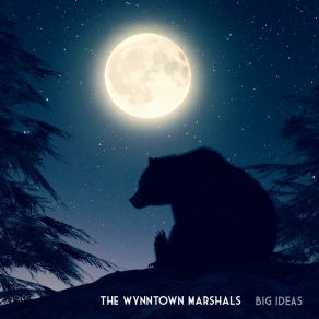 Download track Big Ideas The Wynntown Marshals
