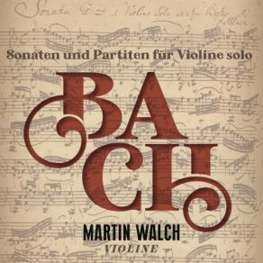 Download track Partita NO. 3 In E Major, BWV 1006 Iv-V. Menuet I Menuet II (Live) Martin Walch