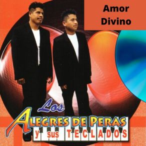 Download track Amor Divino Los Alegres De Peras