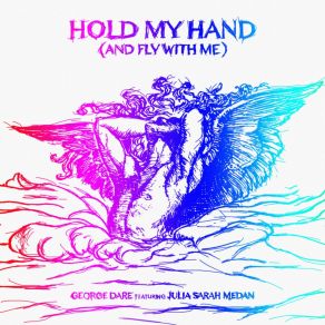 Download track Hold My Hand (And Fly With Me) (Radio Version) George DareFly, Julia Sarah Medan