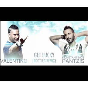 Download track Get Lucky (Bootleg Remix) ΠΑΝΤΖΗΣ ΚΩΝΣΤΑΝΤΙΝΟΣ, Valentino