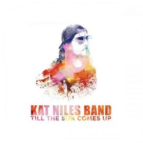 Download track Till The Sun Comes Up Kat Niles Band