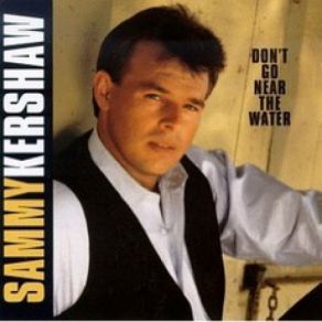 Download track Don'T Go Near The Water Sammy Kershaw