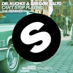 Download track Can't Stop Playing (Dr. Kucho Remix Edit) Gregor Salto, Dr. Kucho!