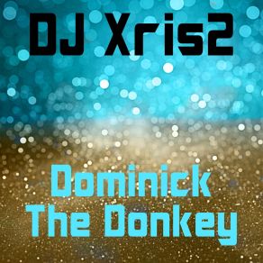 Download track Dominick The Donkey (Brooklyn Dance Radio Mix) DJ Xris2