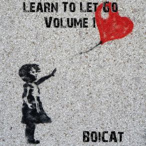Download track Learn To Let Go Boicat