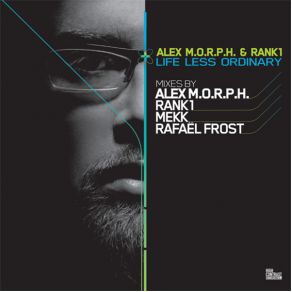 Download track Life Less Ordinary (A Less Ordinary Rank 1 Mix) Rank 1, Alex M. O. R. P. H.