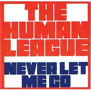 Download track Never Let Me Go (Italoconnection Remix) The Human LeagueFred Ventura, Italoconnection, Paolo Gozzetti