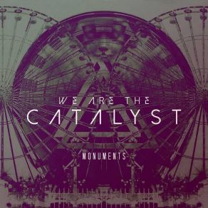 Download track What You Are We Are The Catalyst