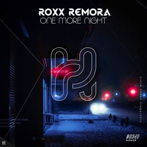 Download track One More Night (Extended Mix) Roxx Remora