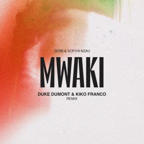 Download track Mwaki (Duke Dumont & Kiko Franco Remix) Sofiya NzauDuke Dumont