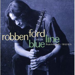 Download track Strong Will To Live Robben Ford, The Blue Line
