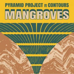 Download track Mangroves (Contours Edit) The Contours, Pyramid Project