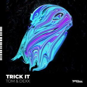 Download track Trick It (Extended Mix) Tom And Dexx