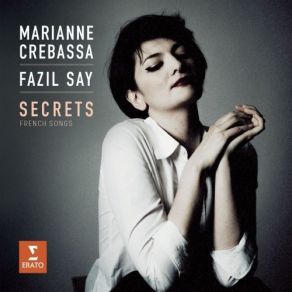 Download track 08 3 Mélodies De Verlaine, L. 81 II. Le Son Du Cor S'afflige Vers Les Bois Fazıl Say, Marianne Crebassa