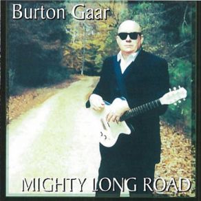 Download track Mighty Long Road Burton Gaar