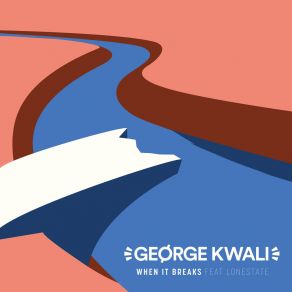 Download track When It Breaks George KwaliLonestate