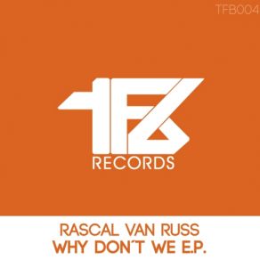 Download track Why Don't We (Original Mix) Rascal Van Russ