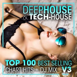 Download track Deep House & Tech-House Top 100 Best Selling Chart Hits + DJ Mix V3 DJ Acid Hard House