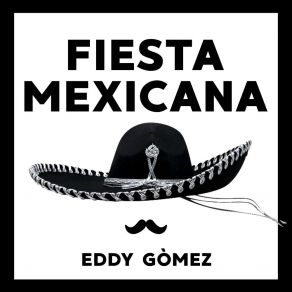 Download track Fiesta Mexicana Eddy Gomez