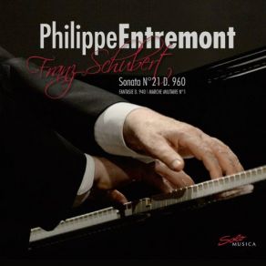 Download track Piano Sonata No. 21 In B-Flat Major, Op. Posth., D. 960 I. Molto Moderato Philippe Entremont, Gen Tomuro