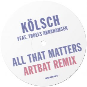 Download track All That Matters (ARTBAT Remix Radio Edit) KölschTroels Abrahamsen