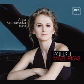 Download track Mazurka In E Major, Op. 132, Vivace – Allegro Non Troppo – Vivace Con Fuoco Anna Kijanowska
