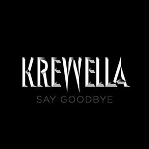Download track Say Goodbye Krewella