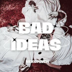 Download track Bad Ideas NekoPinch