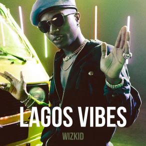 Download track Lagos Vibes WizKid