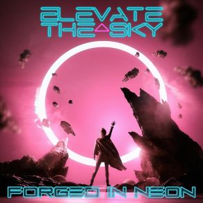 Download track Forged In Neon Elevate The Sky