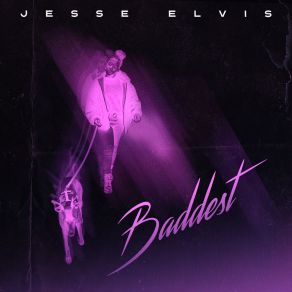 Download track Baddest Jesse Elvis