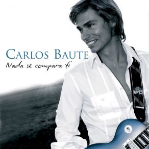 Download track Nada Se Compara A Ti (Version 2009) Carlos Baute