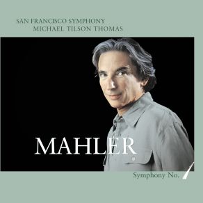 Download track Symphony No. 1 In D Major: IV. Stürmisch Bewegt San Francisco Symphony Orchestra, Michael Tilson Thomas, Gustav Mahler