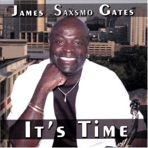 Download track It'S Time James Saxsmo Gates