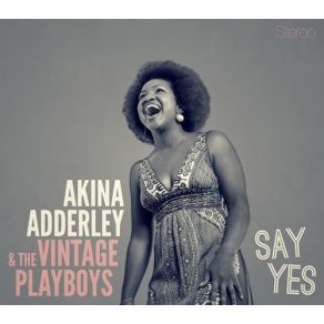 Download track Say Yes Akina Adderley, The Vintage Playboys