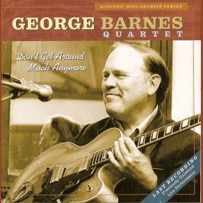 Download track Don't Get Around Much Anymore George Barnes