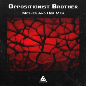 Download track Mother And Her Men (Remix) Oppositionist Brother