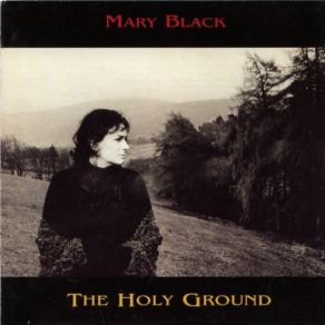 Download track The Holy Ground Mary Black